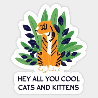 Hey all you cool cats and kittens - plants 1 Sticker